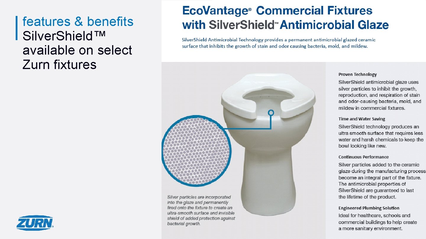 features & benefits Silver. Shield™ available on select Zurn fixtures page 010 features & benefits Silver. Shield™ available on select Zurn fixtures page 010