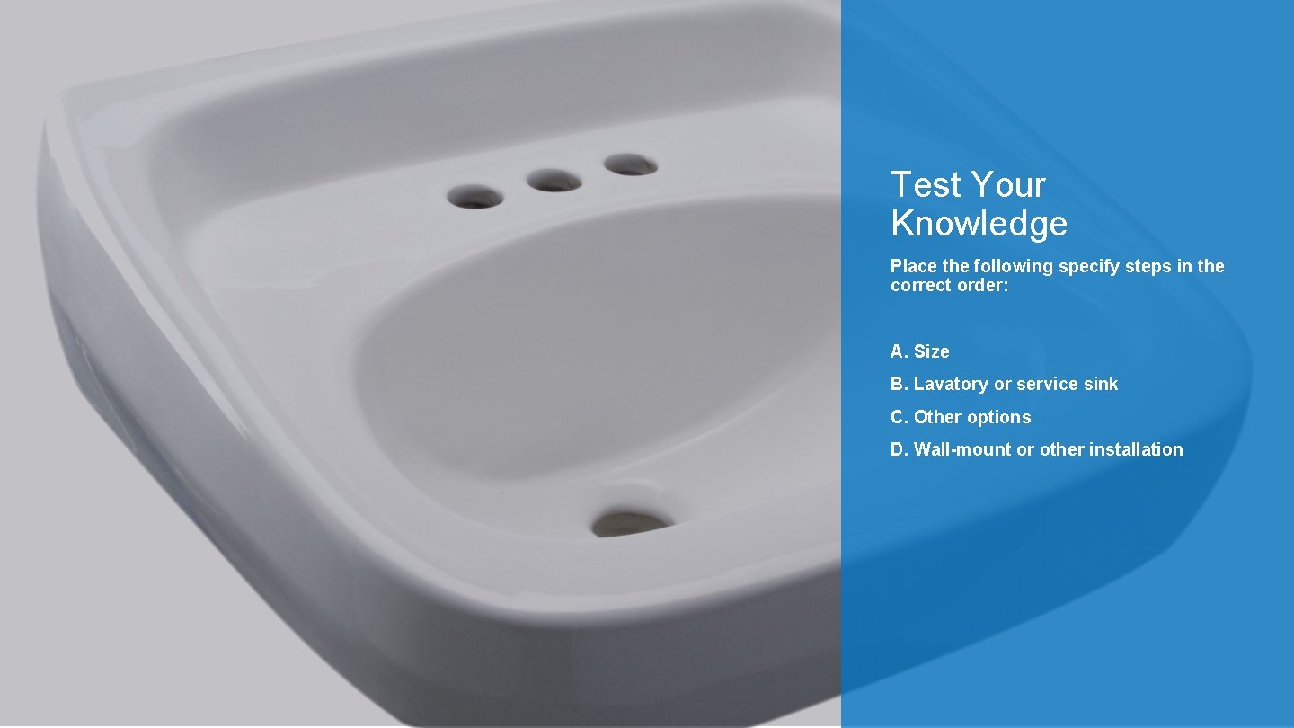 Test Your Knowledge Place the following specify steps in the correct order: A. Size Test Your Knowledge Place the following specify steps in the correct order: A. Size