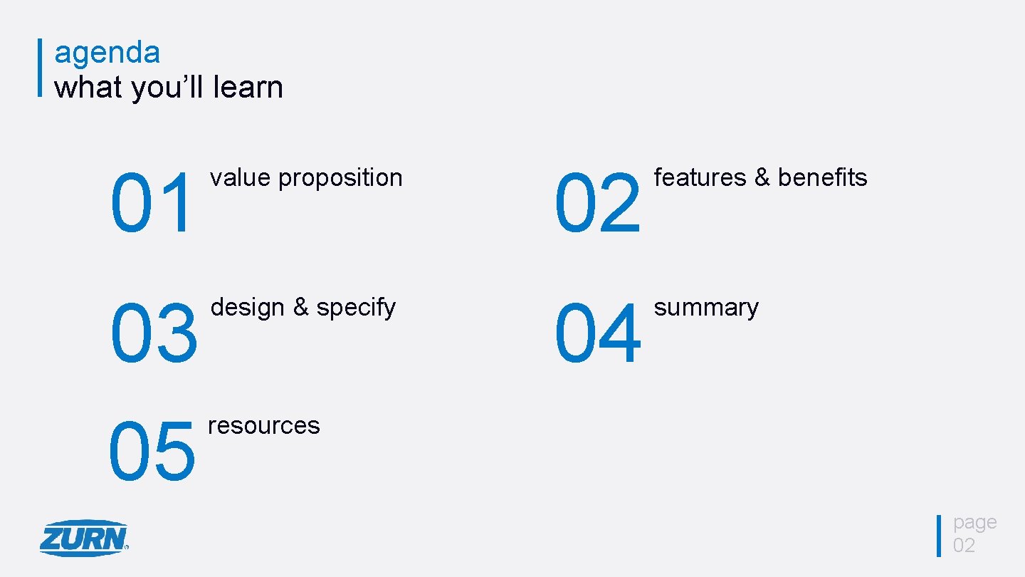 agenda what you’ll learn 01 value proposition 02 features & benefits 03 05 design