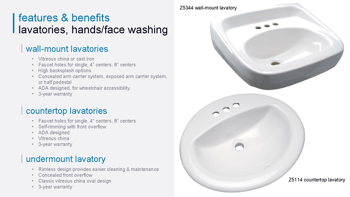 Z 5344 wall-mount lavatory features & benefits lavatories, hands/face washing wall-mount lavatories • • Z 5344 wall-mount lavatory features & benefits lavatories, hands/face washing wall-mount lavatories • •