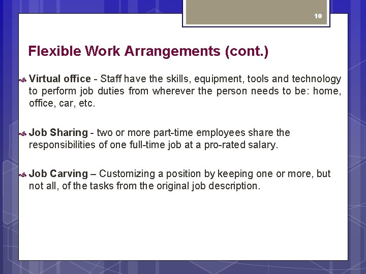 10 Flexible Work Arrangements (cont. ) Virtual office - Staff have the skills, equipment,