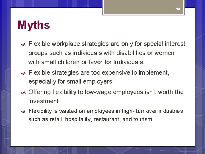 14 Myths Flexible workplace strategies are only for special interest groups such as individuals