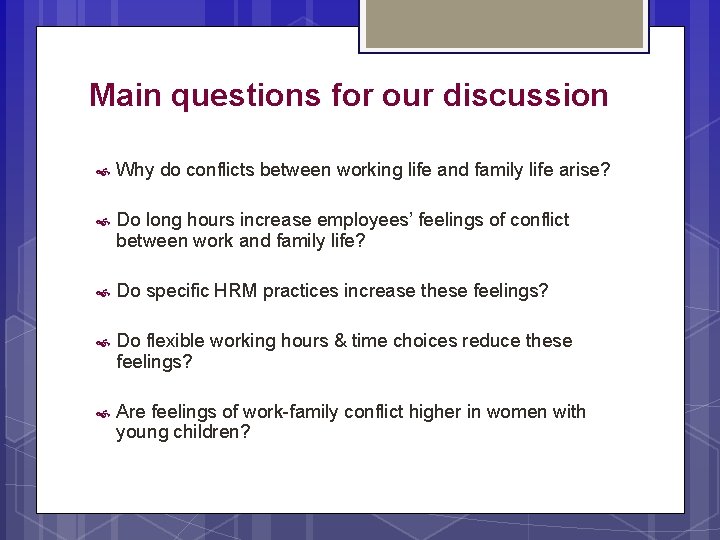 Main questions for our discussion Why do conflicts between working life and family life