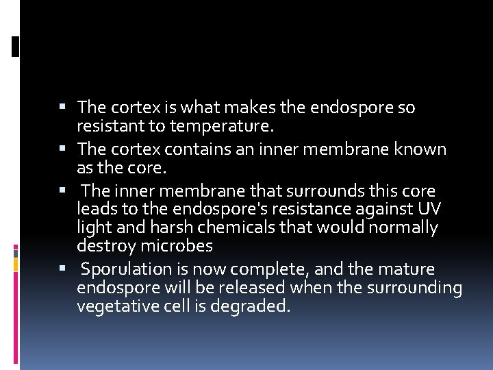  The cortex is what makes the endospore so resistant to temperature. The cortex
