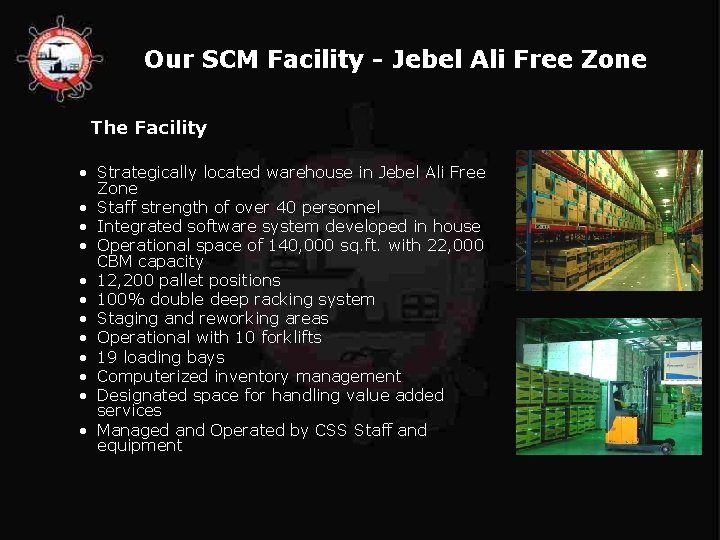 Our SCM Facility - Jebel Ali Free Zone The Facility • Strategically located warehouse