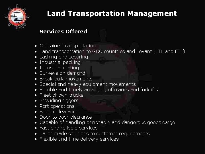 Land Transportation Management Services Offered • • • • • Container transportation Land transportation