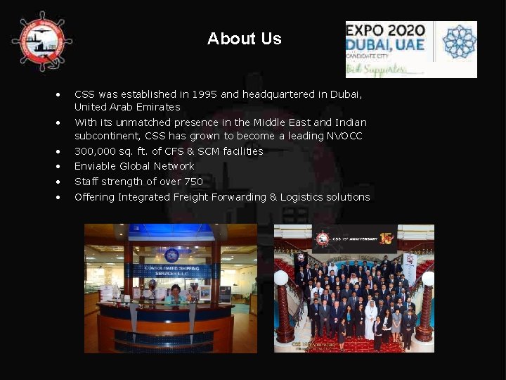 About Us • CSS was established in 1995 and headquartered in Dubai, United Arab