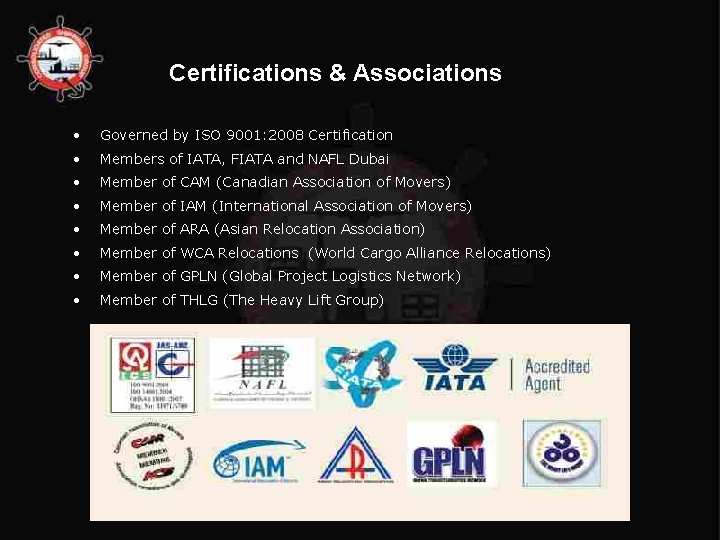 Certifications & Associations • Governed by ISO 9001: 2008 Certification • Members of IATA,