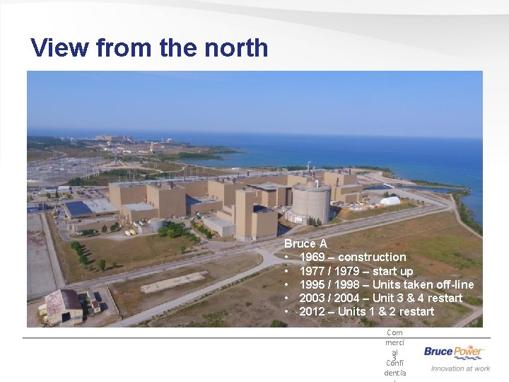 View from the north Bruce A • 1969 – construction • 1977 / 1979