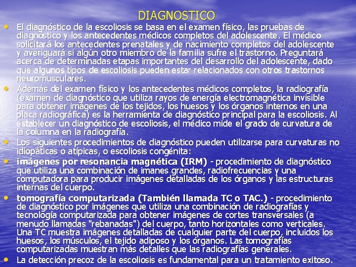 DIAGNOSTICO • El diagnóstico de la escoliosis se basa en el examen físico, las