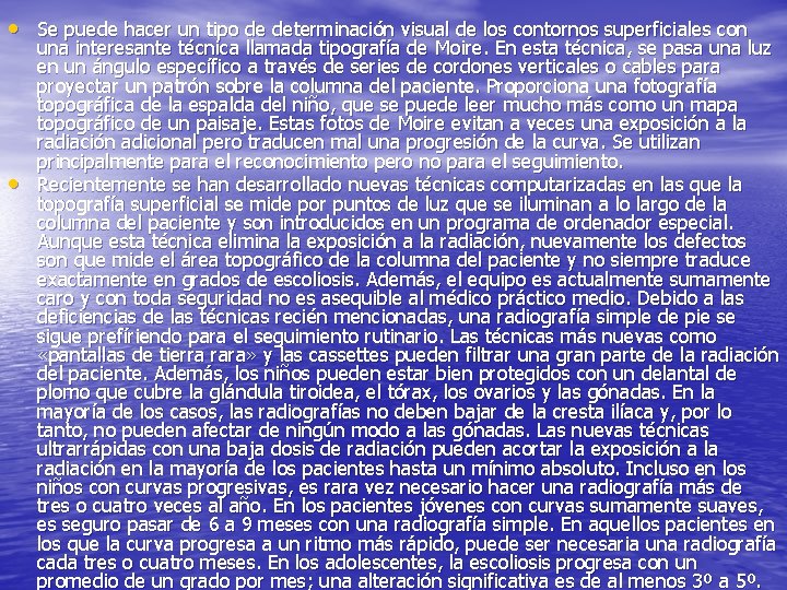  • Se puede hacer un tipo de determinación visual de los contornos superficiales