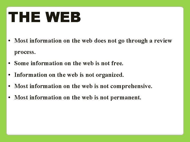 THE WEB • Most information on the web does not go through a review