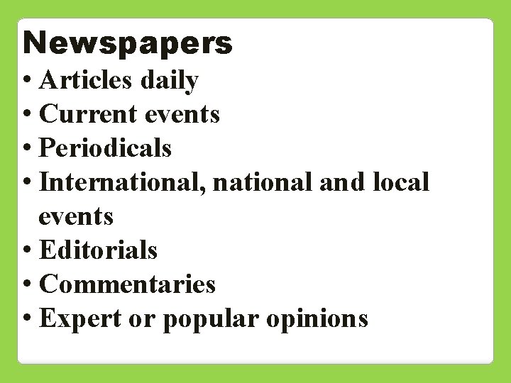 Newspapers • Articles daily • Current events • Periodicals • International, national and local