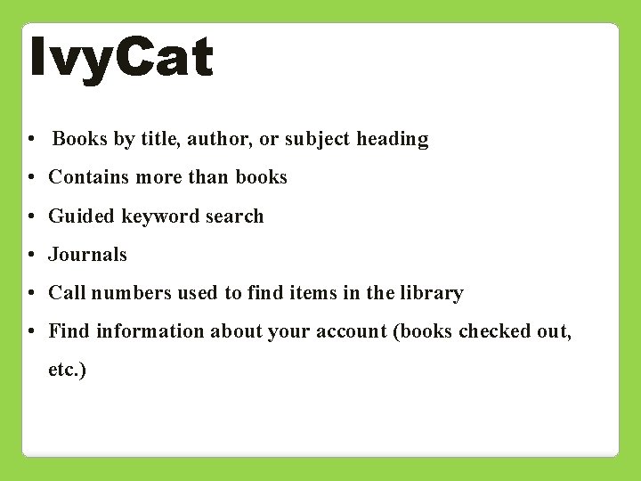 Ivy. Cat • Books by title, author, or subject heading • Contains more than