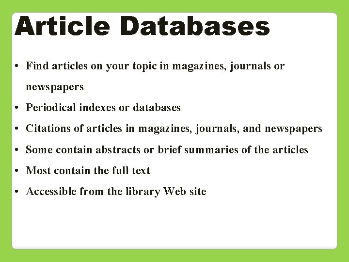 Article Databases • Find articles on your topic in magazines, journals or newspapers •