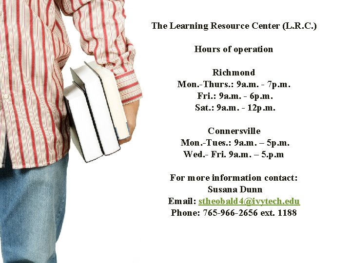 The Learning Resource Center (L. R. C. ) Hours of operation Richmond Mon. -Thurs.