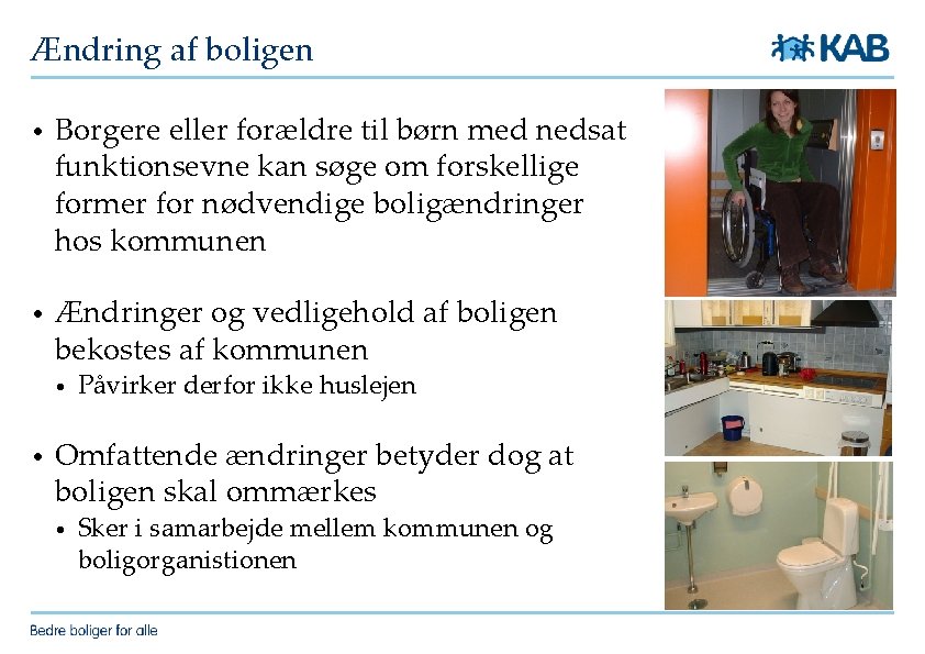 Ændring af boligen • Borgere eller forældre til børn med nedsat funktionsevne kan søge
