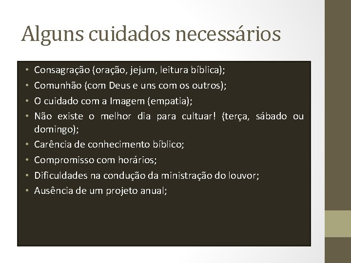 Alguns cuidados necessários • • Consagração (oração, jejum, leitura bíblica); Comunhão (com Deus e