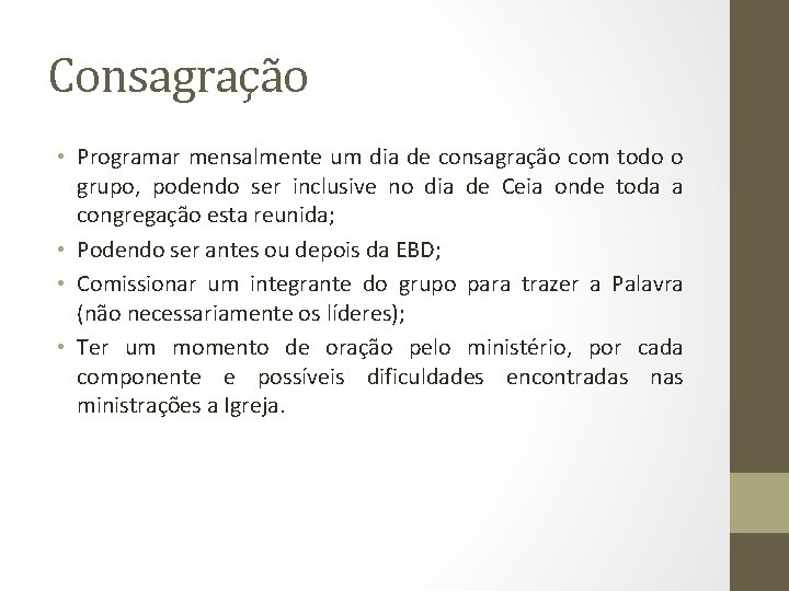 Consagração • Programar mensalmente um dia de consagração com todo o grupo, podendo ser