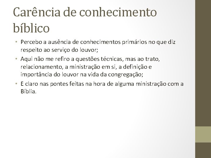 Carência de conhecimento bíblico • Percebo a ausência de conhecimentos primários no que diz