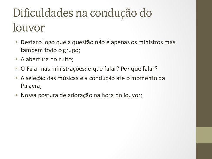 Dificuldades na condução do louvor • Destaco logo que a questão não é apenas