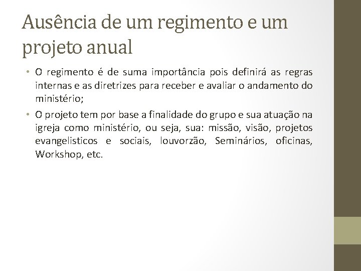 Ausência de um regimento e um projeto anual • O regimento é de suma