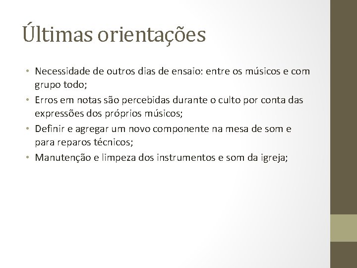 Últimas orientações • Necessidade de outros dias de ensaio: entre os músicos e com