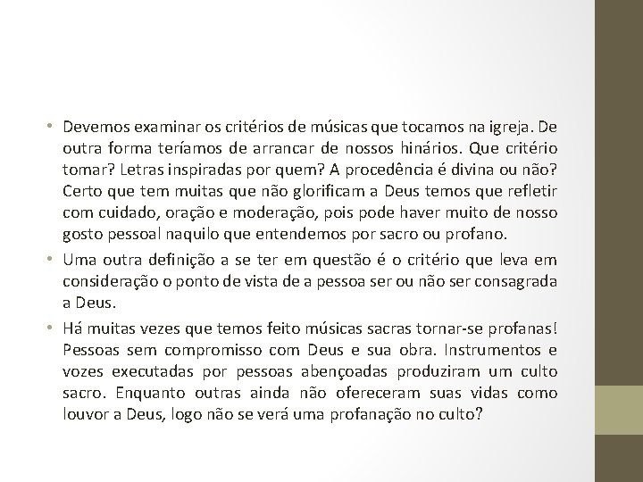  • Devemos examinar os critérios de músicas que tocamos na igreja. De outra