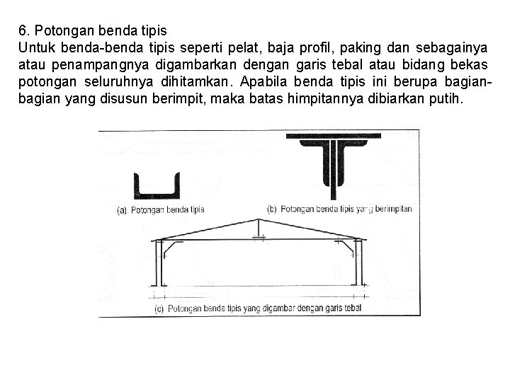 6. Potongan benda tipis Untuk benda-benda tipis seperti pelat, baja profil, paking dan sebagainya