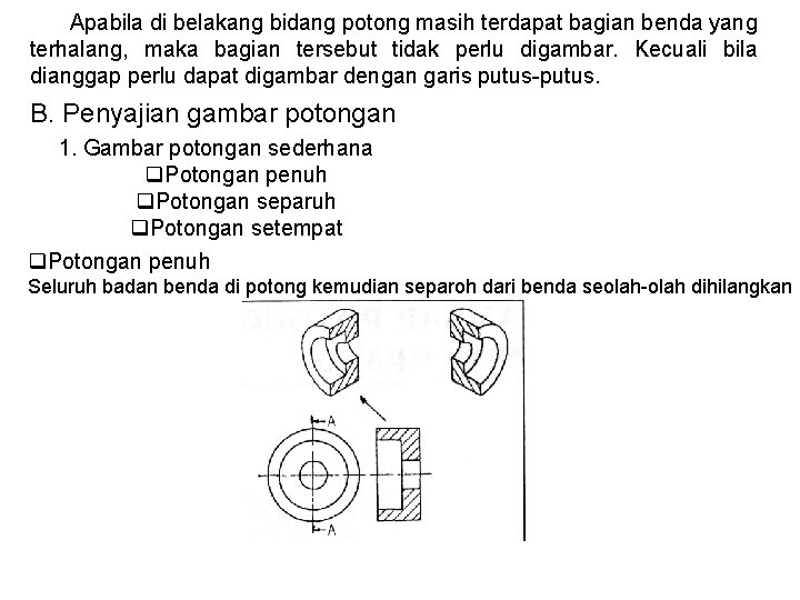 Apabila di belakang bidang potong masih terdapat bagian benda yang terhalang, maka bagian tersebut