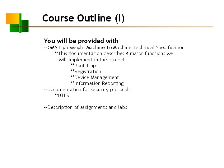 Course Outline (I) You will be provided with --OMA Lightweight Machine To Machine Technical