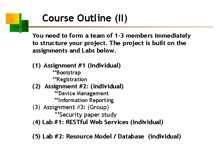 Course Outline (II) You need to form a team of 1 -3 members immediately