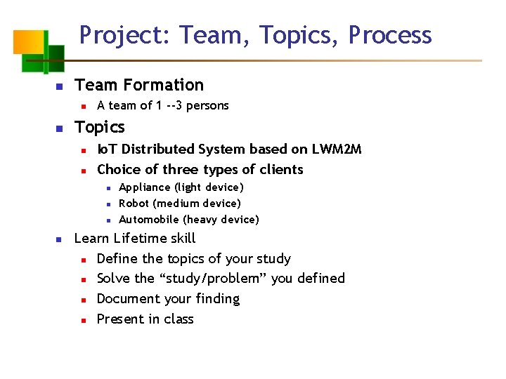 Project: Team, Topics, Process n Team Formation n n A team of 1 --3