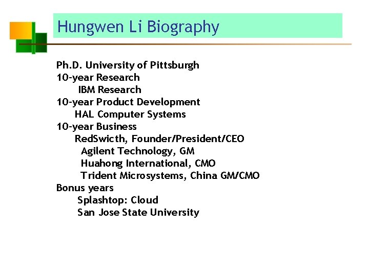 Hungwen Li Biography Ph. D. University of Pittsburgh 10 -year Research IBM Research 10