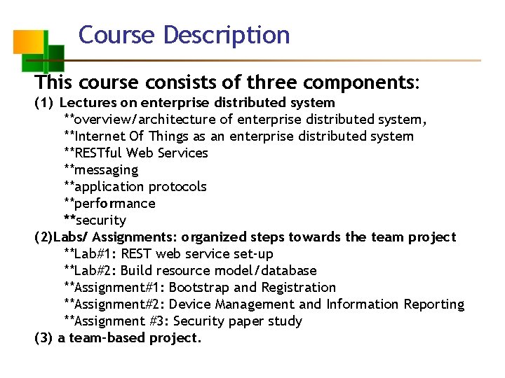 Course Description This course consists of three components: (1) Lectures on enterprise distributed system