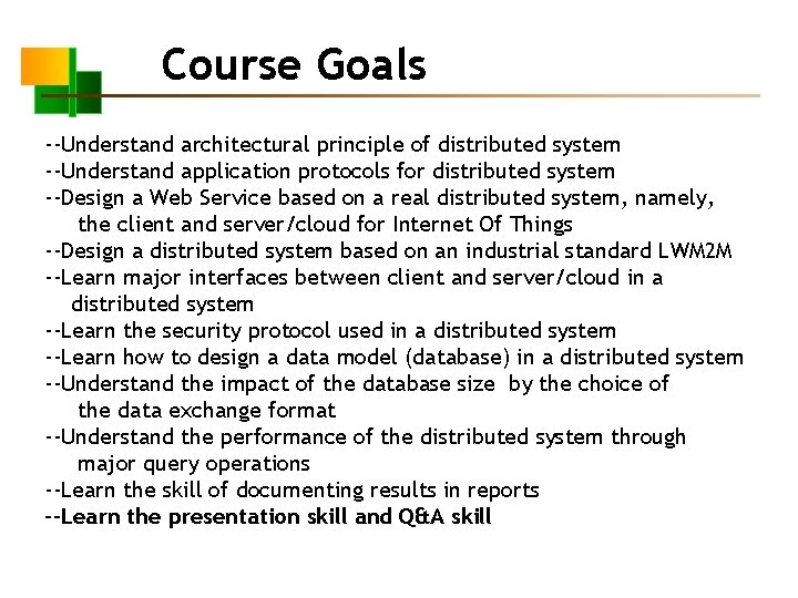 Course Goals --Understand architectural principle of distributed system --Understand application protocols for distributed system
