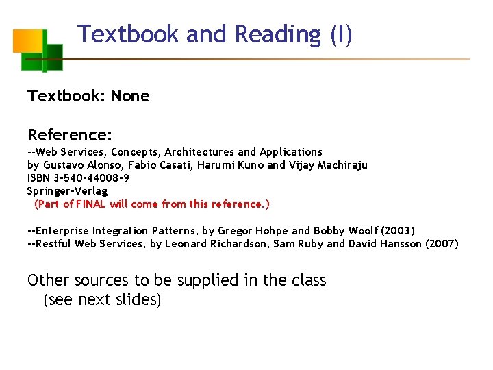 Textbook and Reading (I) Textbook: None Reference: --Web Services, Concepts, Architectures and Applications by