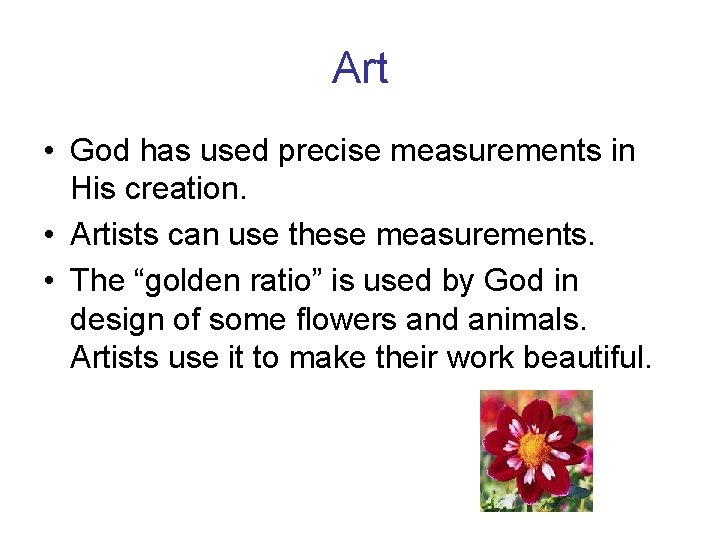 Art • God has used precise measurements in His creation. • Artists can use