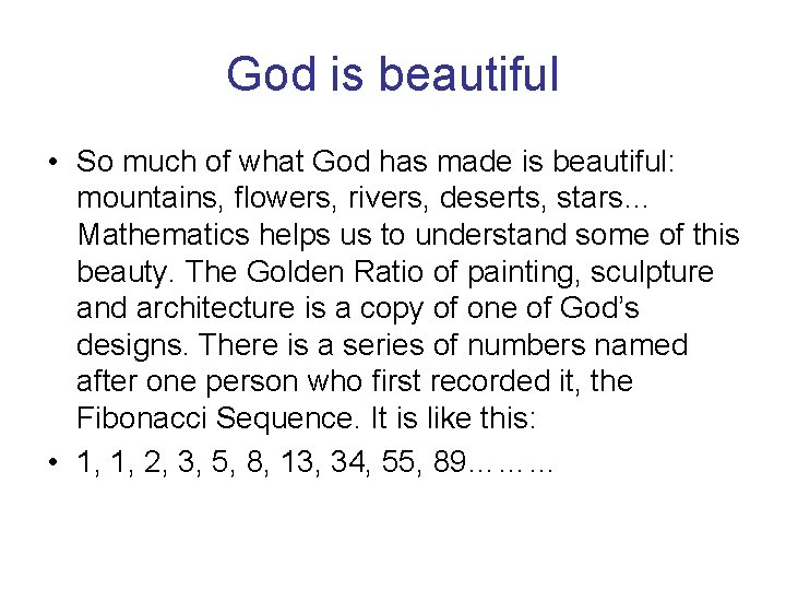 God is beautiful • So much of what God has made is beautiful: mountains,