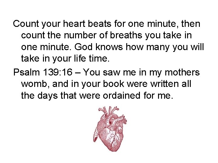 Count your heart beats for one minute, then count the number of breaths you