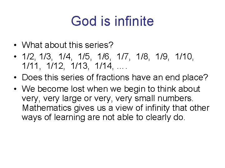 God is infinite • What about this series? • 1/2, 1/3, 1/4, 1/5, 1/6,
