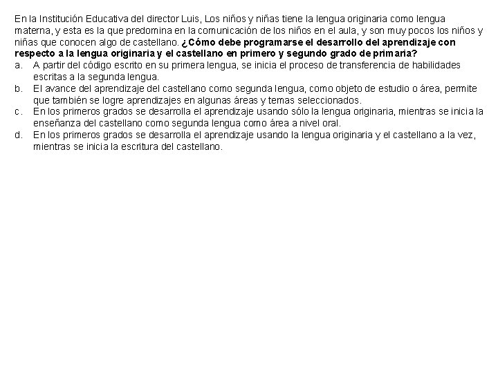 En la Institución Educativa del director Luis, Los niños y niñas tiene la lengua