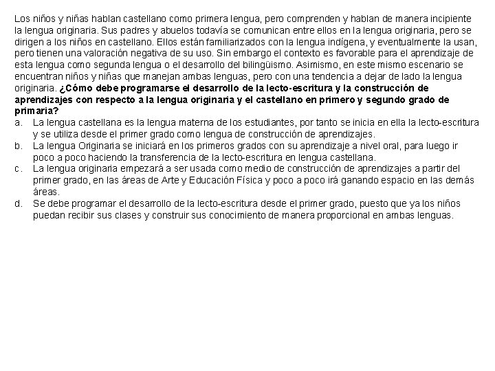Los niños y niñas hablan castellano como primera lengua, pero comprenden y hablan de