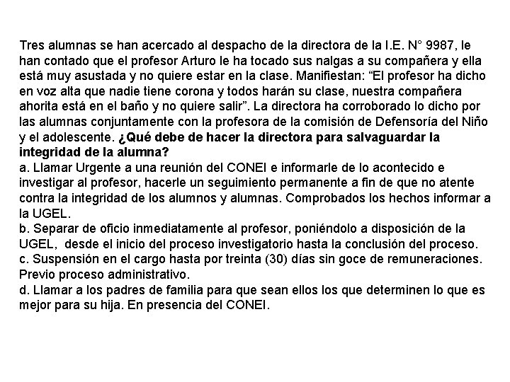 Tres alumnas se han acercado al despacho de la directora de la I. E.