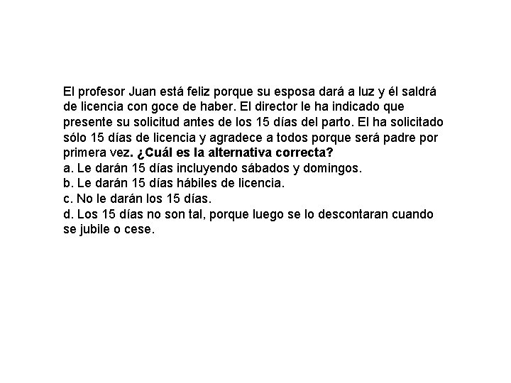 El profesor Juan está feliz porque su esposa dará a luz y él saldrá