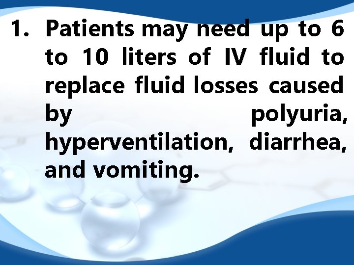 1. Patients may need up to 6 to 10 liters of IV fluid to