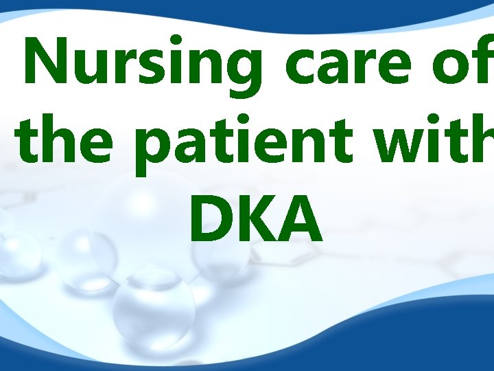 Nursing care of the patient with DKA 