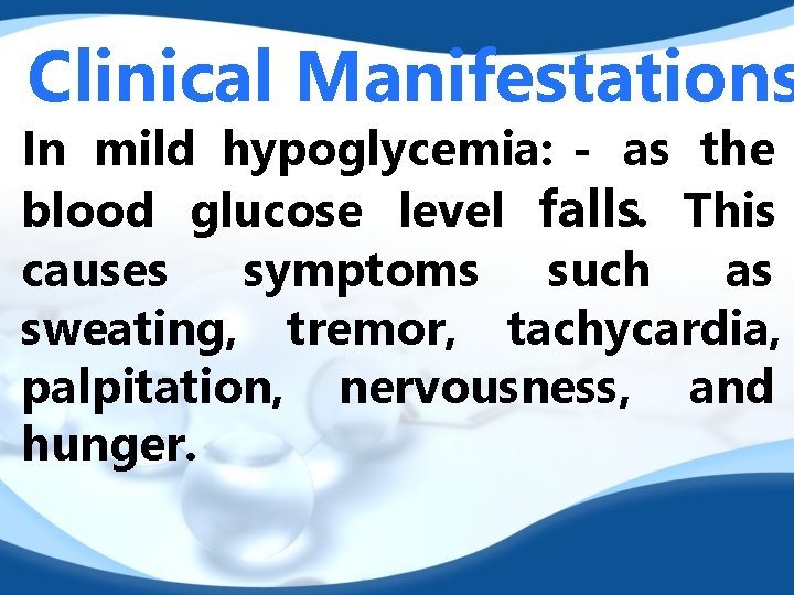 Clinical Manifestations In mild hypoglycemia: - as the blood glucose level falls. This causes