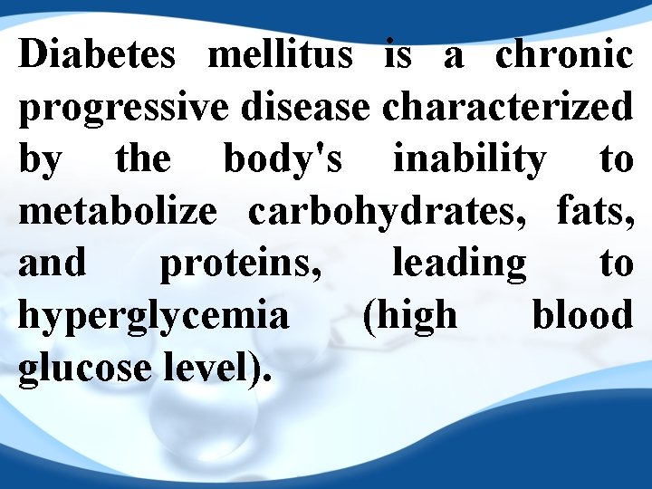 Diabetes mellitus is a chronic progressive disease characterized by the body's inability to metabolize