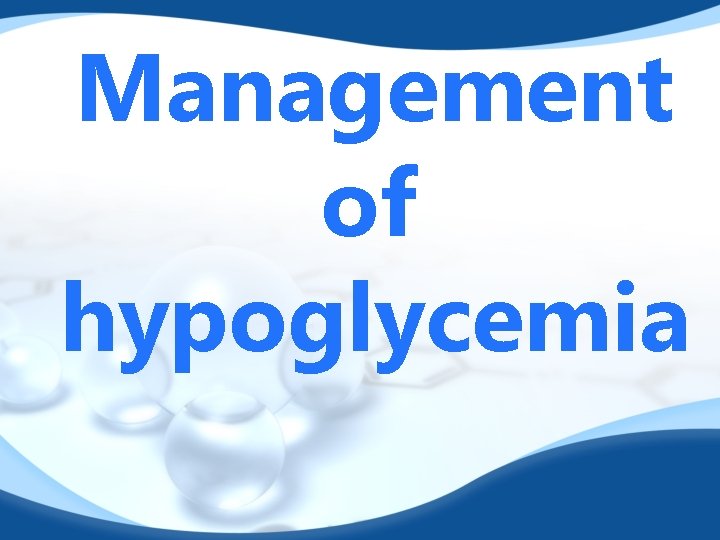 Management of hypoglycemia 